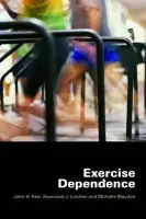 Exercise Dependence - Kerr, John H. (Kokushikan University, Japan) a Lindner, Koenraad J. a Blaydon, Michelle
