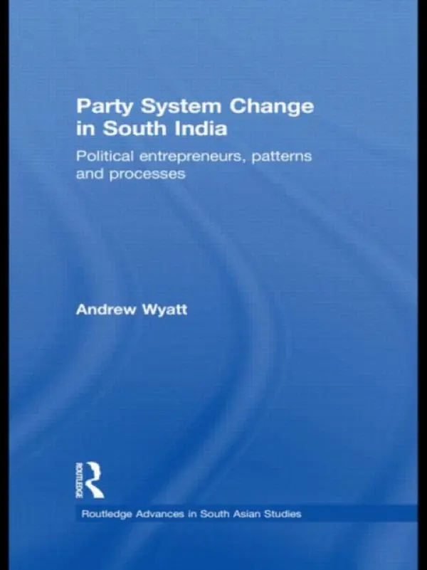 Party System Change in South India - Wyatt, Andrew (University of Bristol, UK)