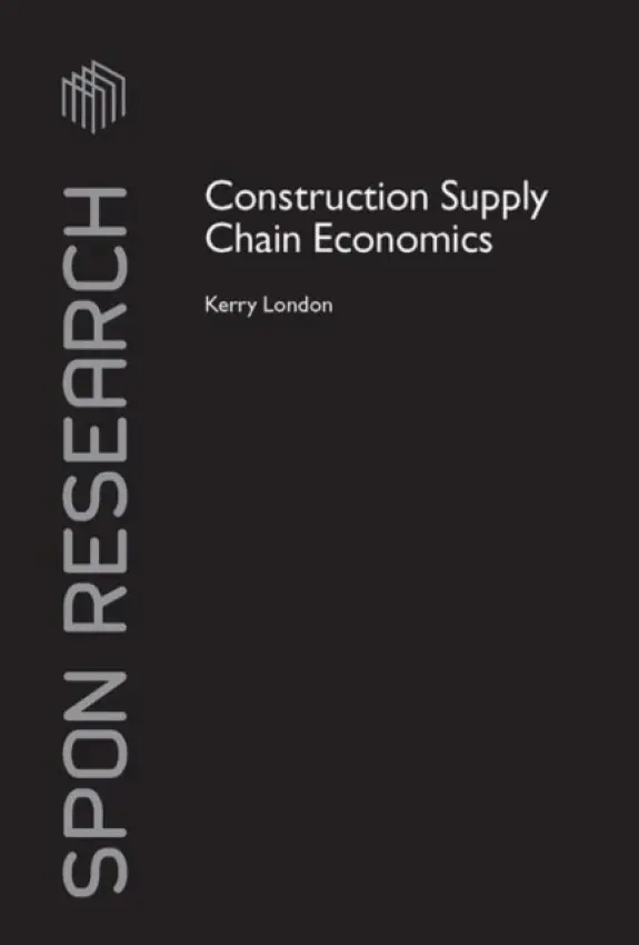 Construction Supply Chain Economics - London, Kerry (University of Newcastle, Australia)