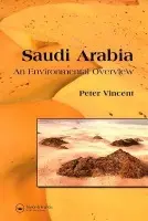 Saudi Arabia: An Environmental Overview - Vincent, Peter