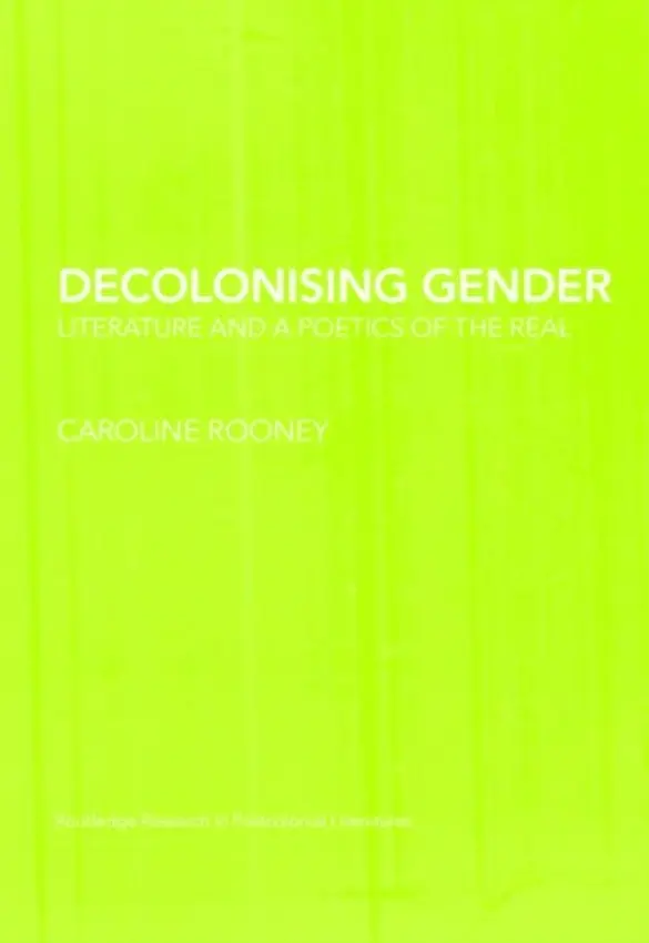 Decolonising Gender - Rooney, Caroline