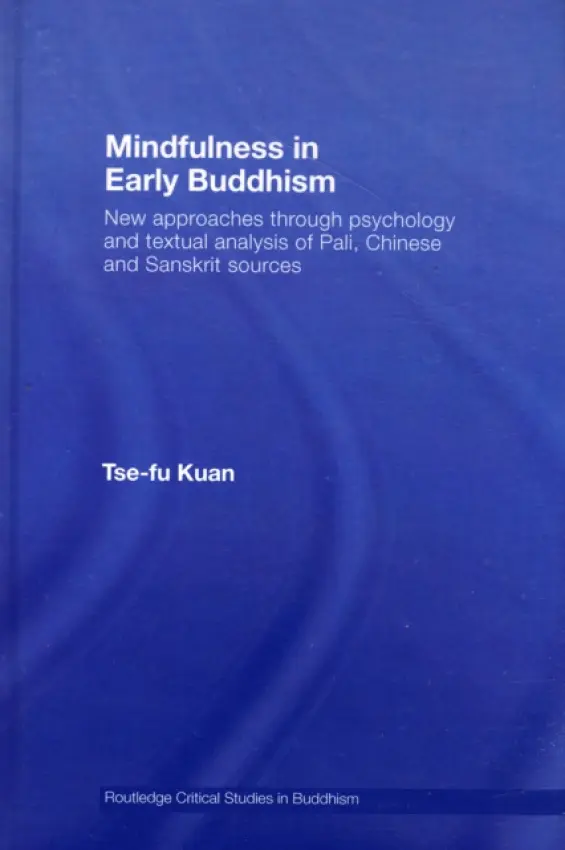 Mindfulness in Early Buddhism - Kuan, Tse-fu (National Cheng Kung University, Taiwan)