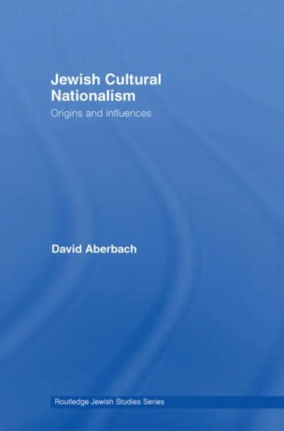Jewish Cultural Nationalism - Aberbach, David (McGill University, Montreal, Canada)