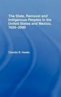State, Removal and Indigenous Peoples in the United States and Mexico, 1620-2000 - Haake, Claudia (University of York, UK)