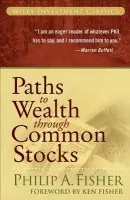 Paths to Wealth Through Common Stocks - Fisher, Philip A. (Stanford University, Stanford, CA)