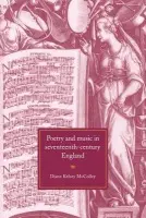 Poetry and Music in Seventeenth-Century England - McColley, Diane Kelsey (Rutgers University, New Jersey)