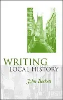 Writing Local History - Beckett, John