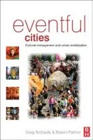 Eventful Cities - Richards, Greg (Tilburg University, the Netherlands) a Palmer, Robert