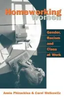 Homeworking Women - Phizacklea, Annie a Wolkowitz, Carol