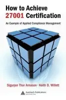 How to Achieve 27001 Certification - Arnason, Sigurjon Thor a Willett, Keith D.