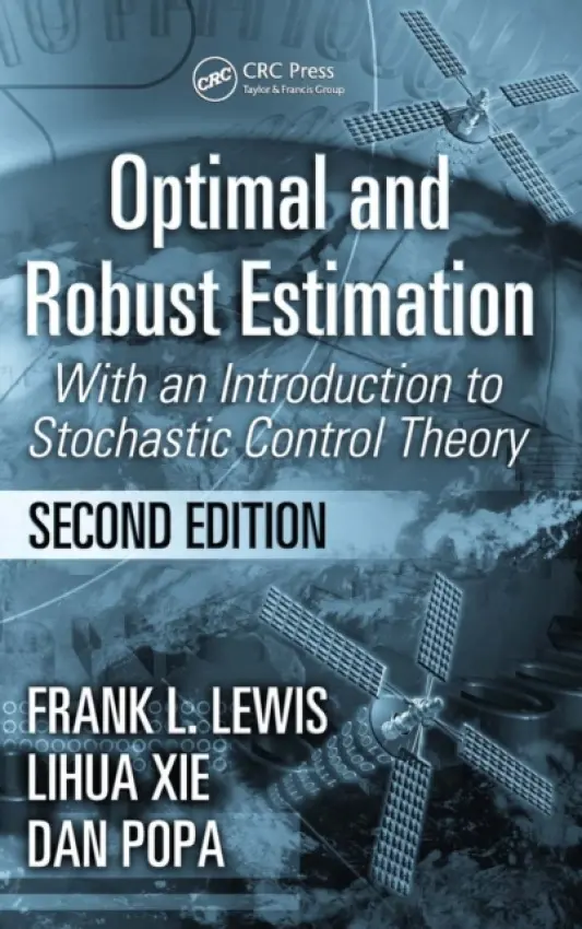 Optimal and Robust Estimation - Lewis, Frank L. (The University of Texas at Arlington, USA) a Xie, Lihua (Nanyang Technological University, Singapore) a Popa, Dan (University of Texas, Fort Worth, USA)