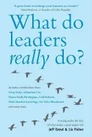 What Do Leaders Really Do? - Grout, Jeff a Fisher, Liz (Freelance)