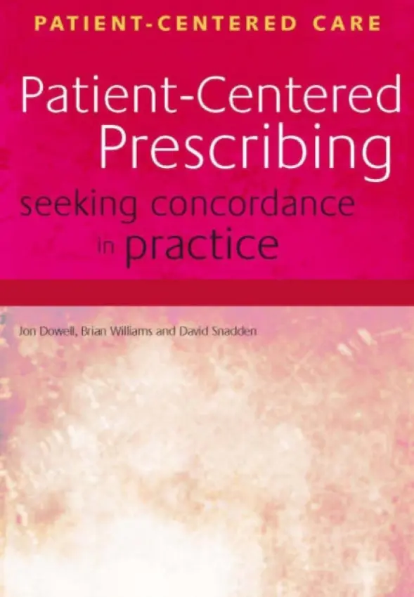 Patient-Centered Prescribing - Dowell, Jon a Williams, Brian a Snadden, David