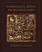 Astrological Roots: The Hellenistic Legacy - Crane, Joseph