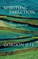 Spiritual Direction for Every Christian - Jeff, Gordon