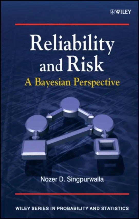 Reliability and Risk - Singpurwalla, Nozer D. (The George Washington University, USA)