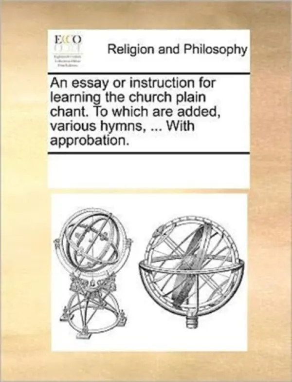 essay or instruction for learning the church plain chant. To which are added, various hymns, ... With approbation. - Multiple Contributors