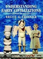 Understanding Early Civilizations - Trigger, Bruce G. (McGill University, Montreal)