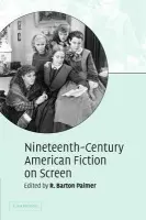 Nineteenth-Century American Fiction on Screen