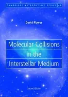 Molecular Collisions in the Interstellar Medium - Flower, David (University of Durham)