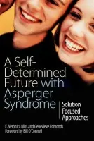 Self-Determined Future with Asperger Syndrome - Bliss, E Veronica a Edmonds, Genevieve