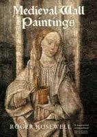 Medieval Wall Paintings in English and Welsh Churches - Rosewell, Roger