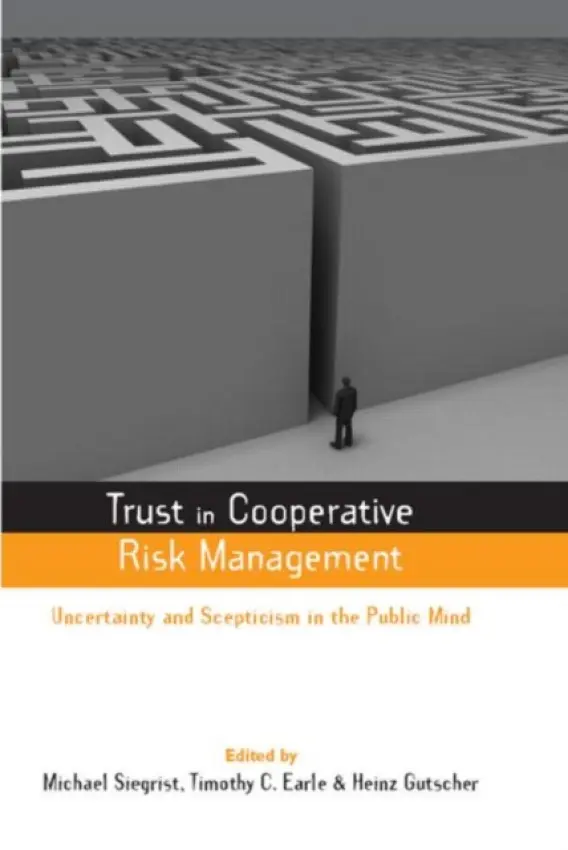 Trust in Cooperative Risk Management - Earle, Timothy C.