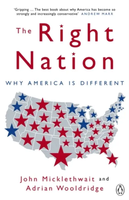Right Nation - Wooldridge, Adrian a Micklethwait, John