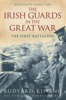 Irish Guards in the Great War: The First Battalion - Kipling, Rudyard
