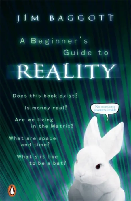 Beginner's Guide to Reality - Baggott, Jim