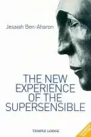 New Experience of the Supersensible - Ben-Aharon, Jesaiah