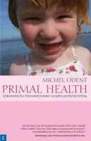 Primal Health - Odent, Michel