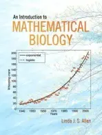 Introduction to Mathematical Biology, An - Allen, Linda