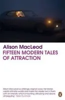 Fifteen Modern Tales of Attraction - MacLeod, Alison