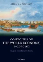 Contours of the World Economy 1-2030 AD - Maddison, Angus (, The late Emeritus Professor of Economic Growth and Development, University of Groningen)