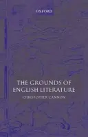 Grounds of English Literature - Cannon, Christopher (, Fellow of Girton College and a University Lecturer in the Faculty of English, Cambridge)