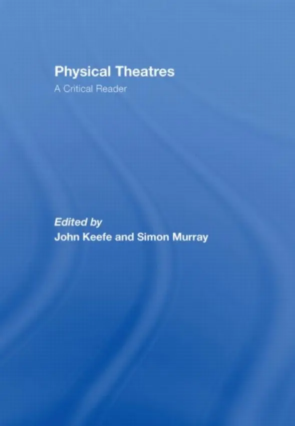 Physical Theatres: A Critical Reader