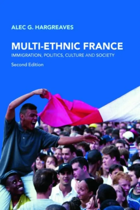 Multi-Ethnic France - Hargreaves, Alec G. (Florida State University, USA)