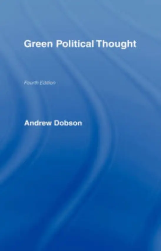 Green Political Thought - Dobson, Andrew (Keele University, UK)