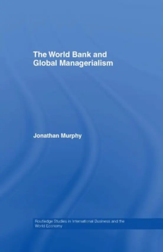 World Bank and Global Managerialism - Murphy, Jonathan