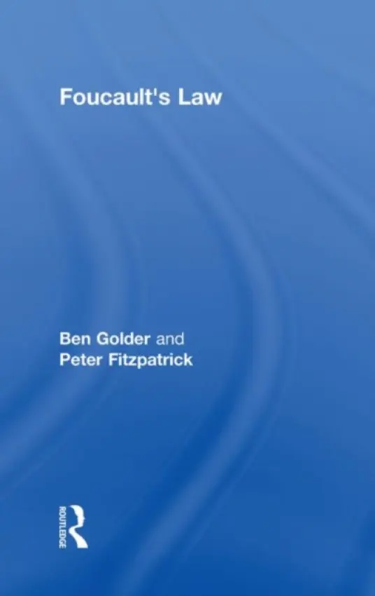 Foucault's Law - Golder, Ben (University of New South Wales, Australia) a Fitzpatrick, Peter (Birkbeck, University of London, UK)