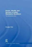 Power, Wealth and Women in Indian Mahayana Buddhism - Osto, Douglas (Massey University, New Zealand)