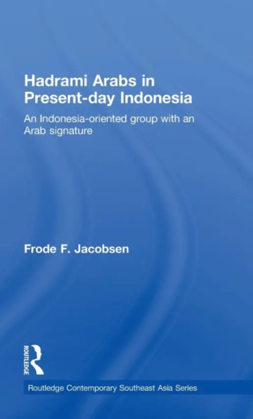 Hadrami Arabs in Present-day Indonesia - Jacobsen, Frode F. (University of Bergen, Norway)