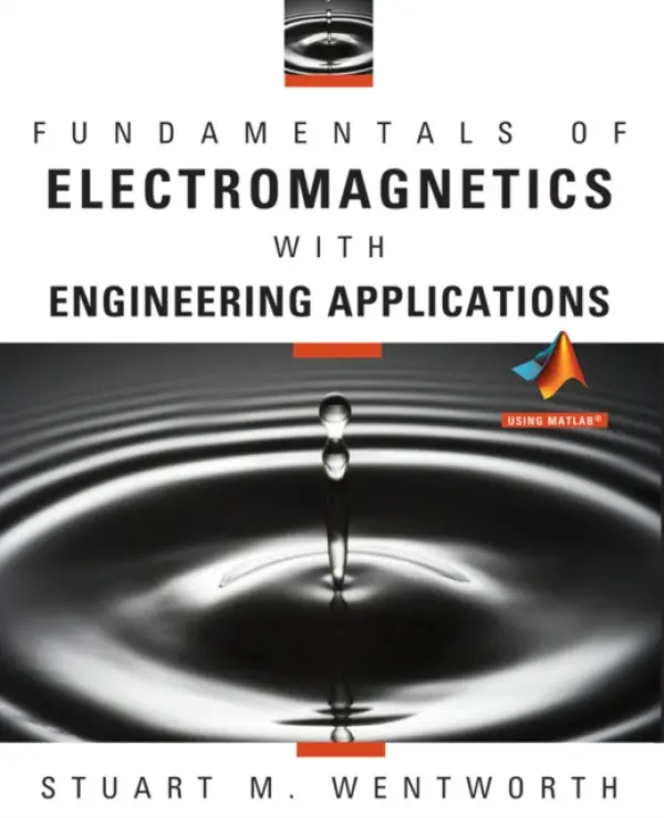 Fundamentals of Electromagnetics with Engineering Applications - Wentworth, Stuart M.