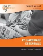 Wiley Pathways PC Hardware Essentials Project Manual - Groth, David a Gilster, Ron (Liberty Lake, Washington)