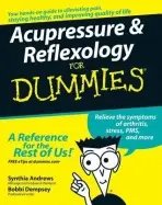 Acupressure and Reflexology For Dummies - Andrews, Synthia a Dempsey, Bobbi