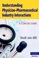 Understanding Physician-Pharmaceutical Industry Interactions - Jain, Shaili
