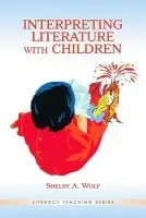Interpreting Literature With Children - Wolf, Shelby A.