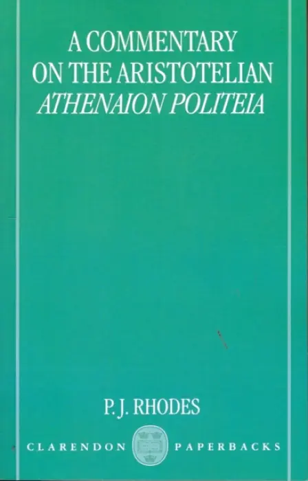 Commentary on the Aristotelian Athenaion Politeia - Rhodes, P. J. (Professor of Classics and Ancient History, Professor of Classics and Ancient History, University of Durham)