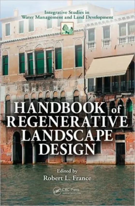 Handbook of Regenerative Landscape Design - France, Robert L.